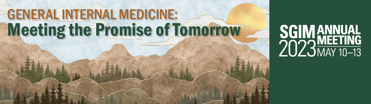 SGIM23 GENERAL INTERNAL MEDICINE: Meeting the Promise of Tomorrow